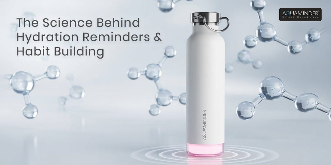 The Science Behind Hydration Reminders & Habit Building - AQUAMINDER