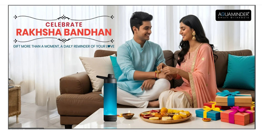 Best Raksha Bandhan Gifts in 2025 — From Aquaminder's Smart Hydration Range
